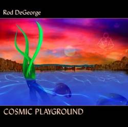 Rod DeGeorge : Cosmic Playground